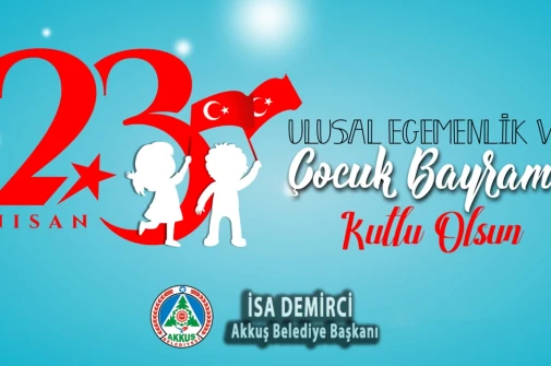 23 Nisan Ulusal Egemenlik ve Çocuk Bayramı Kutlu Olsun