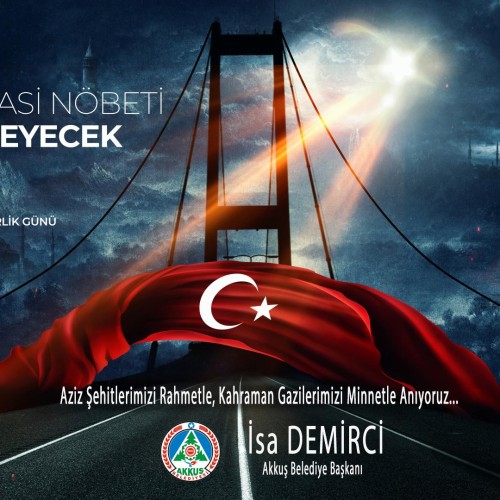 Başkan Demirci, “Milletimiz 15 Temmuz’da Unutulmaz Bir Destan Yazmıştır
